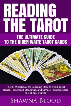 Reading the Tarot - the Ultimate Guide to the Rider Waite Tarot Cards - Blood, Shawna