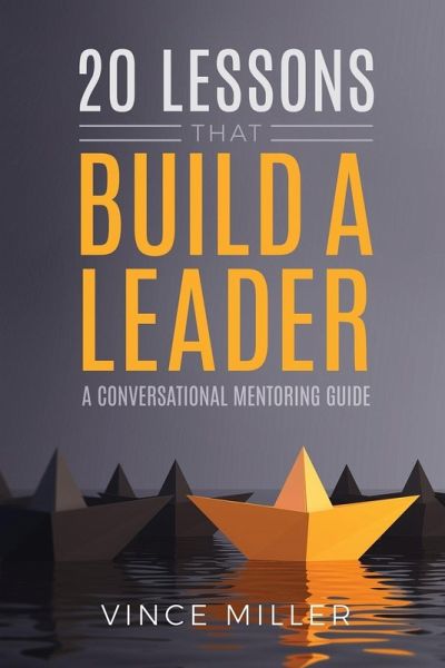 20 Lessons that Build a Leader 20 Lessons that Build a Leader