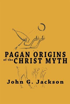 Pagan Origins of the Christ Myth - Jackson, John G.