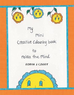 My Mini Creative Colouring Book to Relax the Mind - Court, Robyn J