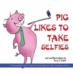 Pig Likes to Take Selfies - Waltz, Terry T.
