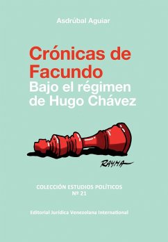 CRÓNICAS DE FACUNDO. Bajo el régimen de Hugo Chávez - Aguiar, Asdrúbal