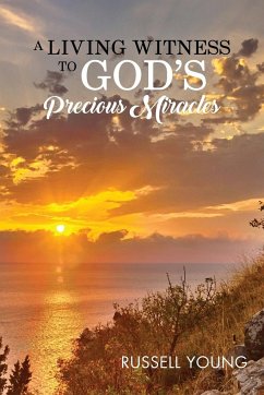 A Living Witness to God's Precious Miracles - Young, Russell