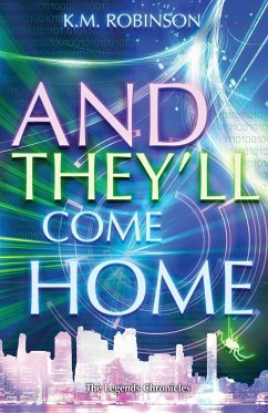 And They'll Come Home - Robinson, K. M.