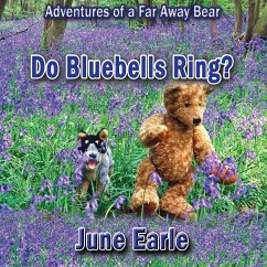 Adventures of a Far Away Bear: Book 8 - Do Bluebells Ring? - Earle, June