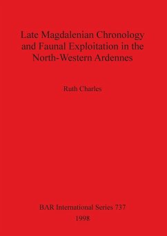 Late Magdalenian Chronology and Faunal Exploitation in the North-Western Ardennes - Charles, Ruth