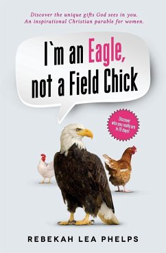 I'm an Eagle, not a Field Chick - Phelps, Rebekah Lea