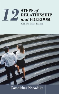 12 Steps of Relationship and Freedom - Nwadike, Candidus