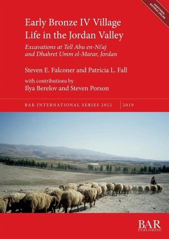 Early Bronze IV Village Life in the Jordan Valley - Falconer, Steven E.; Fall, Patricia L.