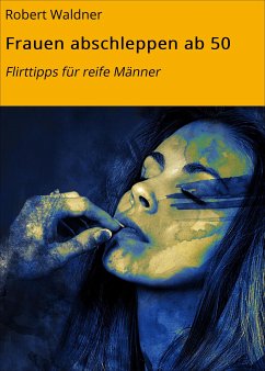 Frauen abschleppen ab 50 (eBook, ePUB) - Waldner, Robert