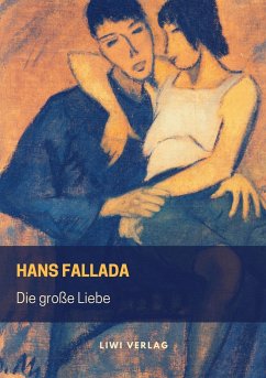 Die große Liebe - Fallada, Hans