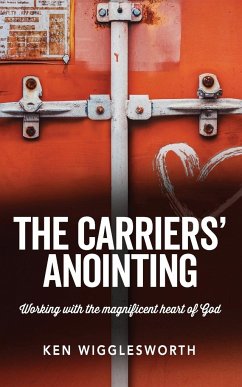 The Carriers' Anointing - Wigglesworth, Ken