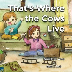 That's Where the Cows Live - Wood, Kimberley W.; Ford, Brent A.