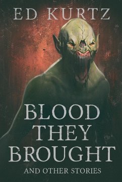 Blood They Brought and Other Stories - Kurtz, Ed