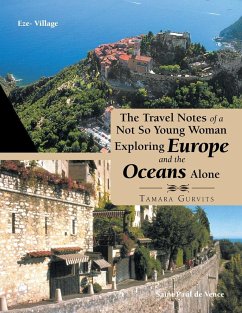 The Travel Notes of a Not so Young Woman Exploring Europe and the Oceans Alone - Gurvits, Tamara