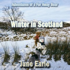 Adventures of a Far Away Bear: Book 7 - Winter in Scotland - Earle, June