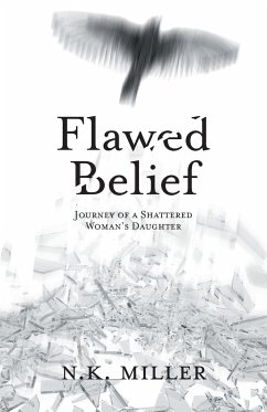 Flawed Belief: Journey of a Shattered Woman's Daughter