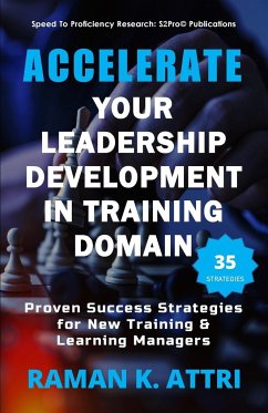 Accelerate Your Leadership Development in Training Domain - Attri, Raman K.