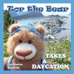Tor the Bear Takes a Daycation - Sandvik, Lin-Marita