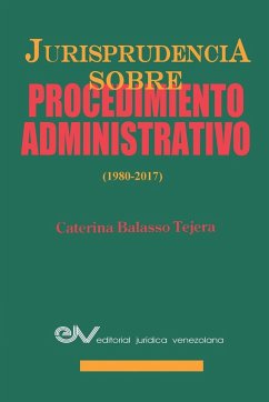 JURISPRUDENCIA SOBRE PROCEDIMIENTOS ADMINISTRATIVOS (1980-2017) - Balasso Tejera, Caterina M.