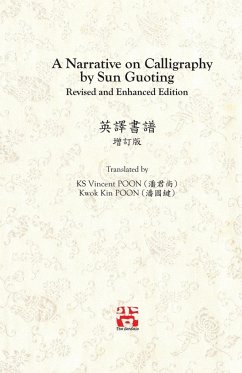 A Narrative on Calligraphy by Sun Guoting - Translated by KS Vincent POON and Kwok Kin POON Revised and Enchanced Edition - Kwok Kin, Poon; Poon, Kwan Sheung Vincent