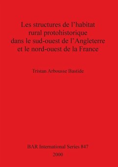 Les structures de l'habitat rural protohistorique dans le sud-ouest de l'Angleterre et le nord-ouest de la France - Arbousse Bastide, Tristan