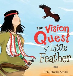 The Vision Quest of Little Feather - Smith, Reta Hucks