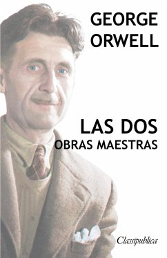 George Orwell - Las dos obras maestras - Orwell, George