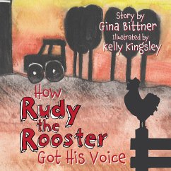 How Rudy the Rooster Got His Voice - Bittner, Gina