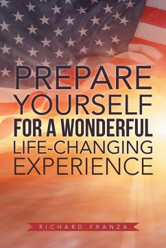 Prepare Yourself for a Wonderful Life-Changing Experience - Franza, Richard