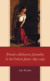 Female Adolescent Sexuality in the United States, 1850-1965 (eBook, ePUB)