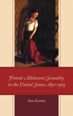Female Adolescent Sexuality in the United States, 1850-1965 (eBook, ePUB) Cover Female Adolescent Sexuality in the United States, 1850-1965 (eBook, ePUB)