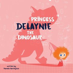 Princess Delaynie the Dinosaur - Harrington, Pamela