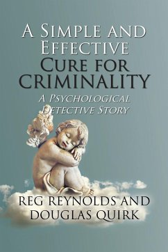 A Simple and Effective Cure for Criminality - Reynolds, Reg; Quirk, Douglas