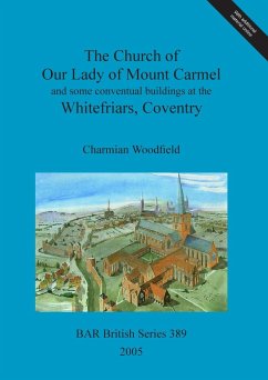 The Church of Our Lady of Mount Carmel and some conventual buildings at the Whitefriars, Coventry - Woodfield, Charmian