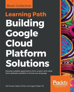 Building Google Cloud Platform Solutions - Hunter, Ted; Porter, Steven; Rajan Ps, Legorie