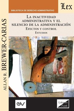 LA INACTIVIDAD ADMINISTRATIVA Y EL SILENCIO DE LA ADMINISTRACIÓN. EFECTOS Y CONTROL Estudios - Brewer-Carias, Allan R.