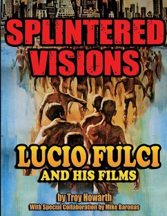 Splintered Visions Lucio Fulci and His Films - Howarth, Troy
