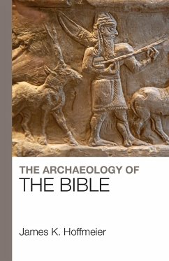 The Archaeology of the Bible - Hoffmeier, James K