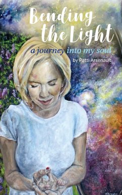 Bending the Light: a journey into my soul - Arsenault, Patti