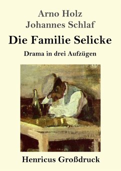 Die Familie Selicke (Großdruck) - Holz, Arno; Schlaf, Johannes