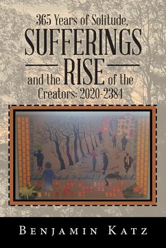 365 Years of Solitude, Sufferings and the Rise of the Creators - Katz, Benjamin