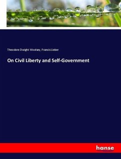 On Civil Liberty and Self-Government - Woolsey, Theodore Dwight;Lieber, Francis