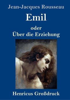 Emil oder Über die Erziehung (Großdruck) - Rousseau, Jean-Jacques