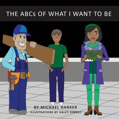 The ABCs of What I Want to Be - Harker, Michael