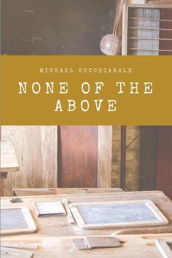 None of the Above - Cocchiarale, Michael