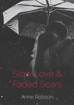 Slow Love and Faded Scars - Robson, Anne T