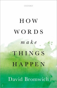 How Words Make Things Happen (eBook, ePUB) - Bromwich, David