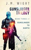 Gunslinger to Earth (Gunslinger Trilogy, #3) (eBook, ePUB) Gunslinger to Earth (Gunslinger Trilogy, #3) (eBook, ePUB)