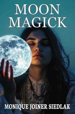Moon Magick (Ancient Magick for Today's Witch, #7) (eBook, ePUB) - Siedlak, Monique Joiner